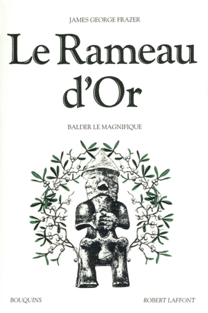 Le Rameau d'or. Vol. 4. Balder le Magnifique - James George Frazer