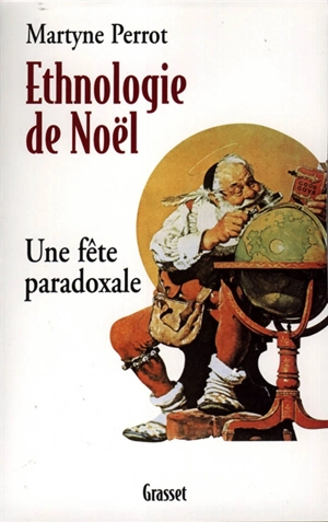 Ethnologie de Noël : une fête paradoxale - Martyne Perrot