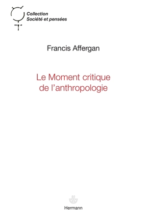 Le moment critique de l'anthropologie - Francis Affergan