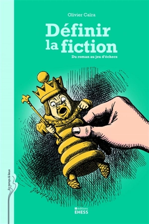 Définir la fiction : du roman au jeu d'échecs - Olivier Caïra