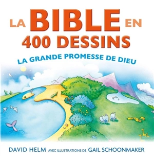 La Bible en 400 dessins : la grande promesse de Dieu - David Helm
