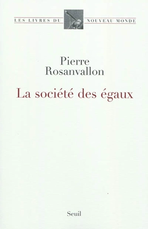 La société des égaux - Pierre Rosanvallon