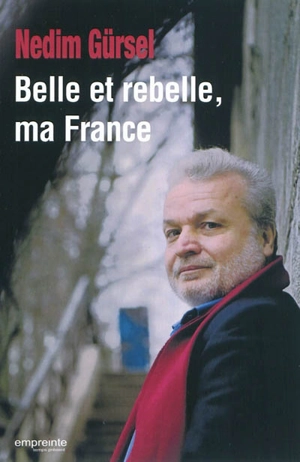 Belle et rebelle, ma France : récits de voyages (1992-2010) - Nedim Gürsel