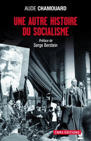 Une autre histoire du socialisme : les politiques à l'épreuve du terrain, 1919-2000 - Aude Chamouard