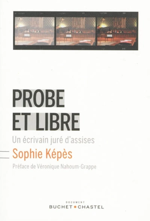 Probe et libre : un écrivain juré d'assises - Sophie Képès