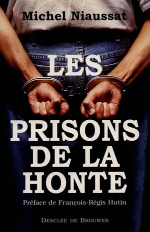 Les prisons de la honte - Michel Niaussat