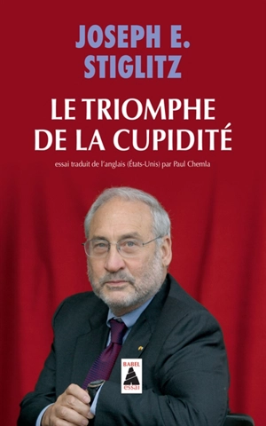 Le triomphe de la cupidité - Joseph E. Stiglitz