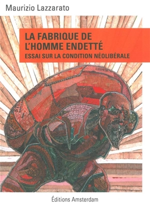 La fabrique de l'homme endetté : essai sur la condition néolibérale - Maurizio Lazzarato