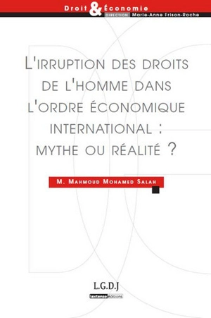 L'irruption des droits de l'homme dans l'ordre économique international : mythe ou réalité ? - Mahmoud Mohamed Salah