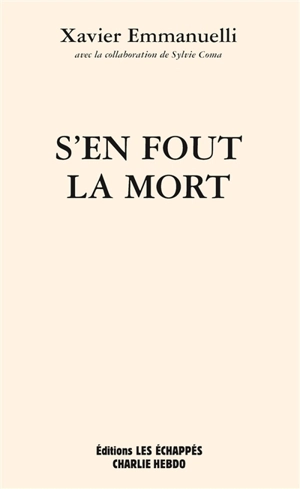 S'en fout la mort : mémoires - Xavier Emmanuelli