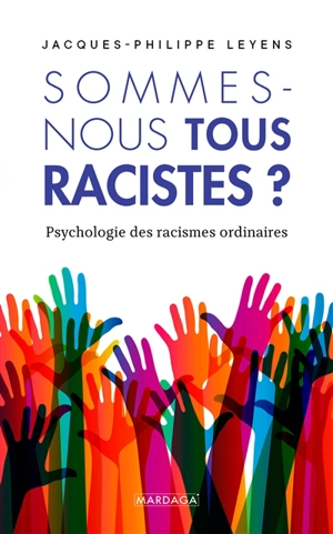 Sommes-nous tous racistes ? : psychologie des racismes ordinaires - Jacques-Philippe Leyens