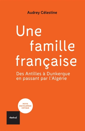 Une famille française : des Antilles à Dunkerque en passant par l'Algérie - Audrey Célestine