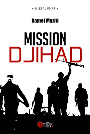 Mission djihad - Kamel Meziti