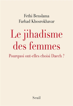 Le jihadisme des femmes : pourquoi ont-elles choisi Daech ? - Fethi Benslama