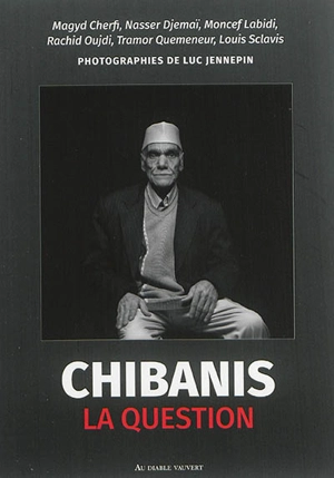 Chibanis, la question