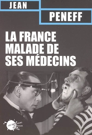 La France malade de ses médecins - Jean Peneff