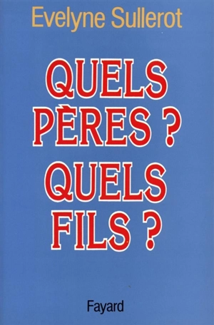 Quels pères ? Quels fils ? - Evelyne Sullerot