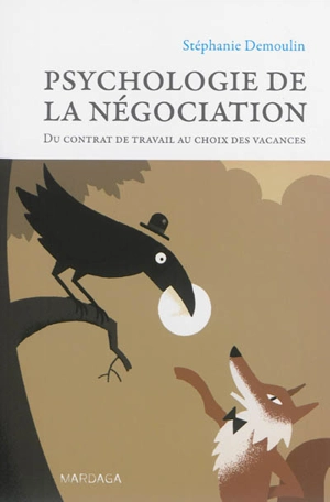 Psychologie de la négociation : du contrat de travail au choix des vacances - Stéphanie Demoulin