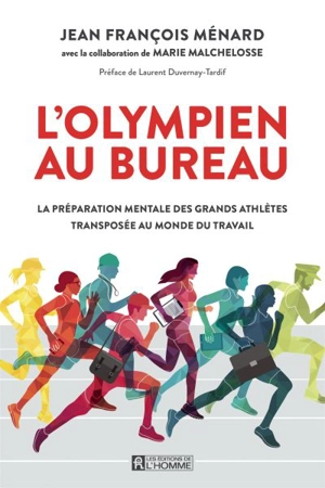 L'olympien au bureau : préparation mentale des grands athlètes transposée au monde du travail - Jean-François Ménard