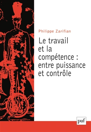 Le travail et la compétence : entre puissance et contrôle - Philippe Zarifian