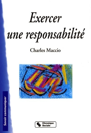 Exercer une responsabilité - Charles Maccio