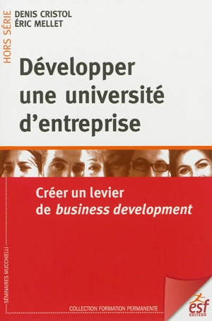 Développer une université d'entreprise : créer un levier de business development - Denis Cristol