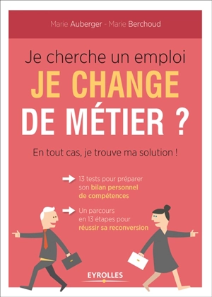 Je cherche un emploi, je change de métier ? : en tout cas, je trouve ma solution ! - Marie Auberger