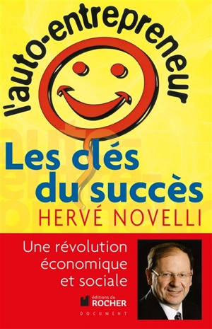 L'auto-entrepreneur : les clés du succès : entretiens avec Arnaud Folch - Hervé Novelli