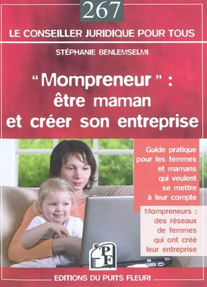 Mompreneur : être maman et créer son entreprise : guide pratique pour les femmes et mamans qui veulent se mettre à leur compte - Stéphanie Benlemselmi