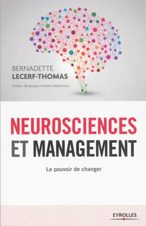 Neurosciences et management : le pouvoir de changer - Bernadette Lecerf-Thomas