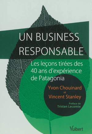 Un business responsable : les leçons tirées des 40 ans d'expérience de Patagonia - Yvon Chouinard