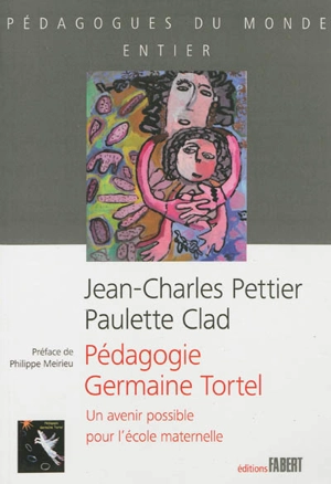 Pédagogie Germaine Tortel : un avenir possible pour l'école maternelle - Jean-Charles Pettier