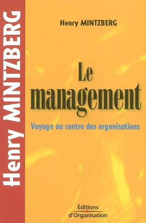 Le management : voyage au centre des organisations - Henry Mintzberg