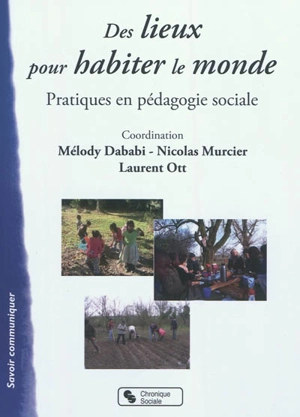 Des lieux pour habiter le monde : pratiques en pédagogie sociale