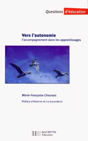 Vers l'autonomie : l'accompagnement dans les apprentissages - Marie-Françoise Chesnais
