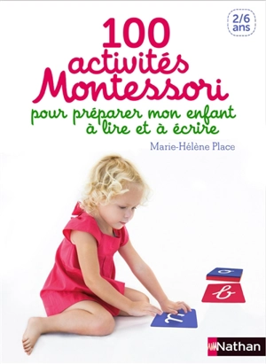 100 activités Montessori pour préparer mon enfant à lire et à écrire - Marie-Hélène Place