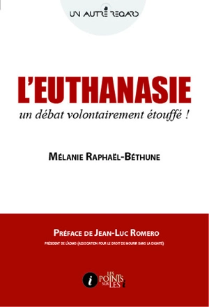 L'euthanasie : un débat volontairement étouffé ! - Mélanie Raphaël-Béthune