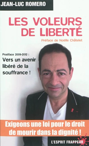 Les voleurs de liberté : 2009-2012 : vers un avenir libéré de la souffrance ! - Jean-Luc Romero-Michel