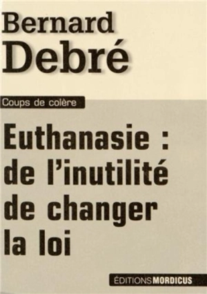 Euthanasie, de l'inutilité de changer la loi - Bernard Debré