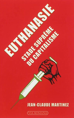 Euthanasie, stade suprême du capitalisme - Jean-Claude Martinez