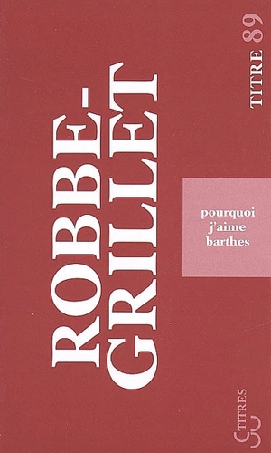 Pourquoi j'aime Barthes - Alain Robbe-Grillet