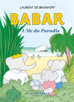 Babar : l'île du paradis - Laurent de Brunhoff