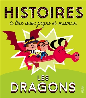 Les dragons : histoires à lire avec papa et maman - Elisabeth Gausseron