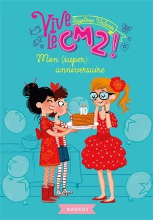 Vive le CM2 !. Vol. 1. Mon (super) anniversaire - Ségolène Valente