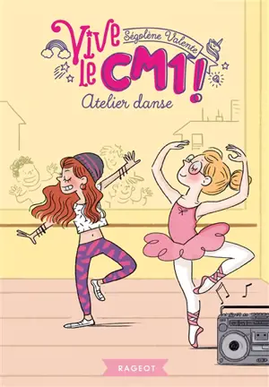Vive le CM1 !. Vol. 2. Atelier danse - Ségolène Valente