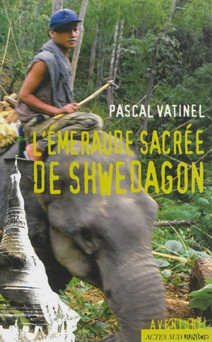 L'émeraude sacrée de Shwedagon - Pascal Vatinel