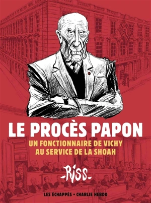 Le procès Papon : un fonctionnaire de Vichy au service de la Shoah - Riss