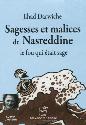 Sagesses et malices de Nasreddine : Le fou qui était sage - Jihad Darwiche