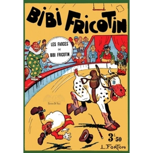 Bibi Fricotin. Vol. 2. Les farces de Bibi Fricotin - Louis Forton