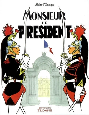 Monsieur le Président - Alain d' Orange